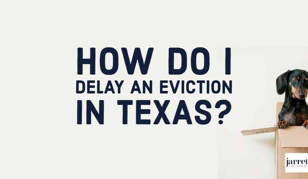 How Do I Delay Eviction in Texas