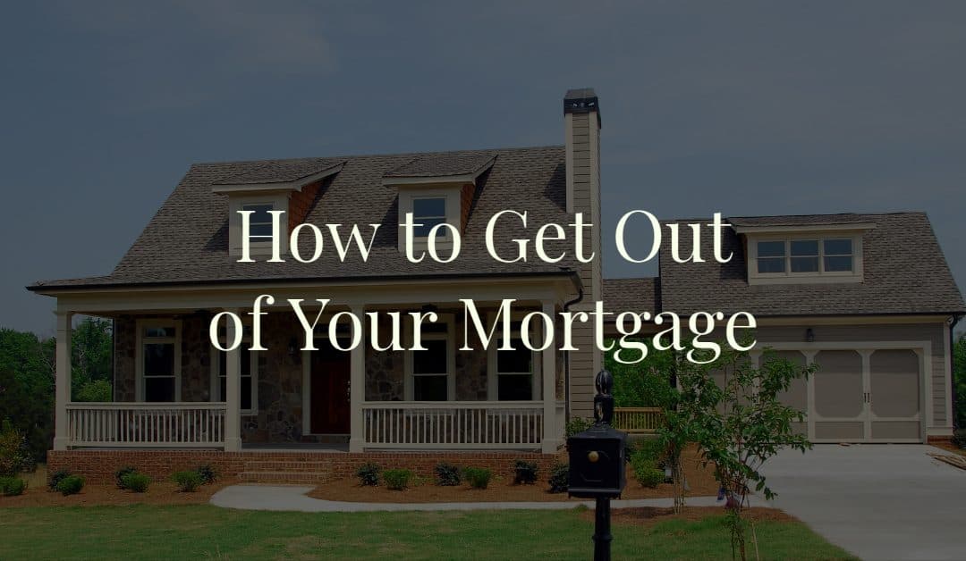 how-to-get-out-of-your-mortgage