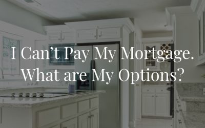 I Can’t Pay My Mortgage. What are My Options?