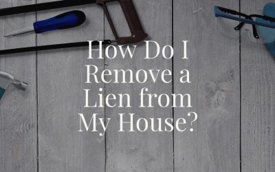 How Do I Remove a Lien from My House?