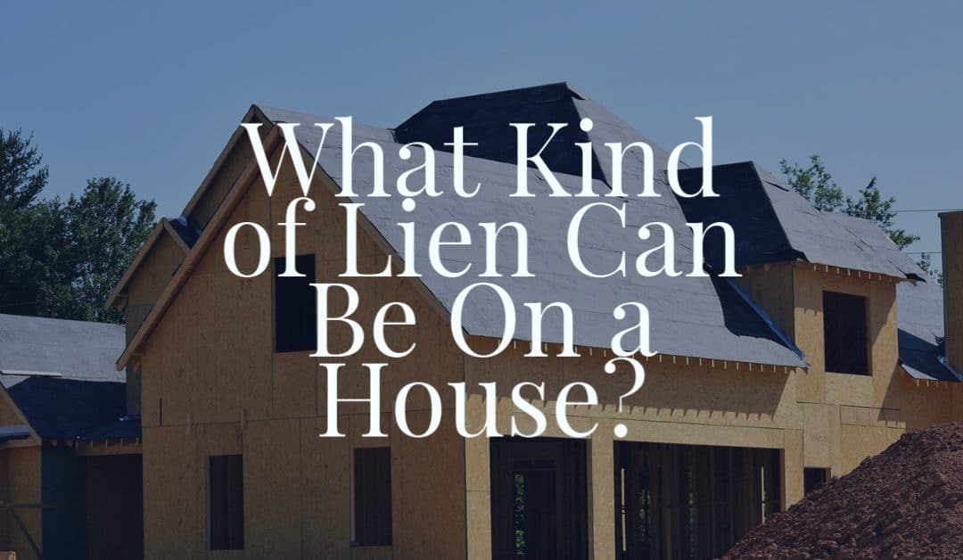 what-kind-of-lien-can-be-on-a-house