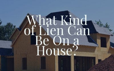 What Kind of Lien Can Be On a House?