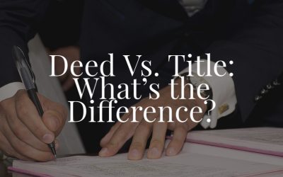 Deed Vs. Title: What’s the Difference?