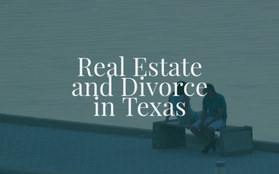 Real Estate and Divorce in Texas