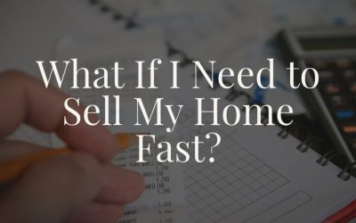 What If I Need to Sell My Home Fast?