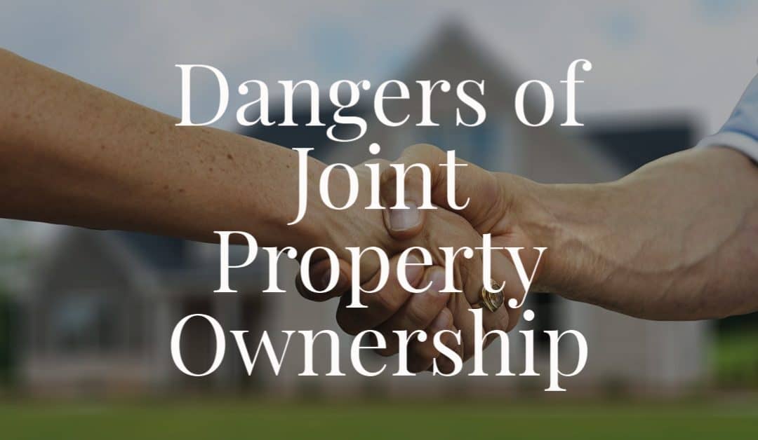 Dangers of Joint Property Ownership