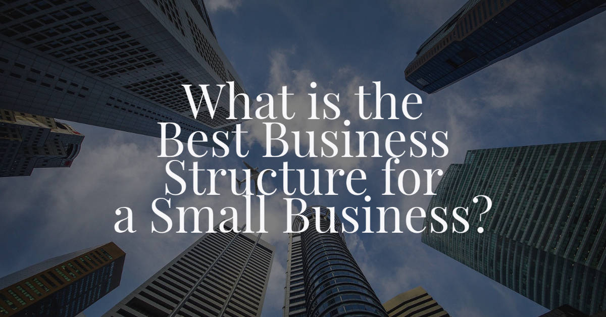 what-is-the-best-business-structure-for-a-small-business-jarrett-law