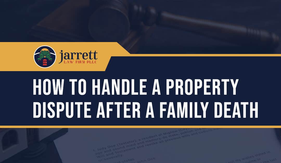 How to Handle a Property Dispute After a Family Death