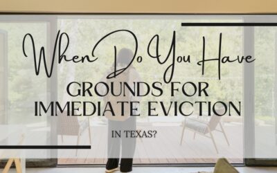 When Do You Have Grounds for Immediate Eviction In Texas?