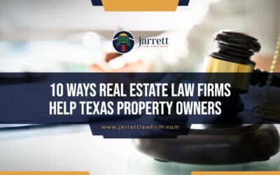 10 Ways Real Estate Law Firms Help Texas Property Owners