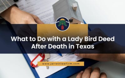 What to Do with a Lady Bird Deed After Death in Texas