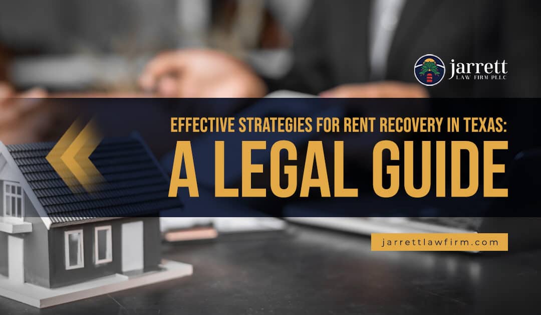 Effective Strategies for Rent Recovery in Texas: A Legal Guide