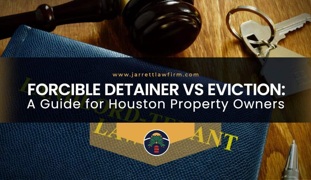 Forcible Detainer vs Eviction: A Guide for Houston Property Owners