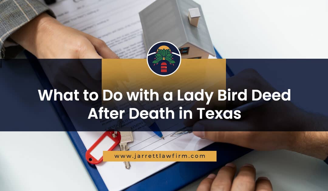 What to Do with a Lady Bird Deed After Death in Texas